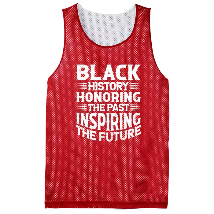 Black History Month Gift Black History Honoring The Past Inspiring The Future Mesh Reversible Basketball Jersey Tank