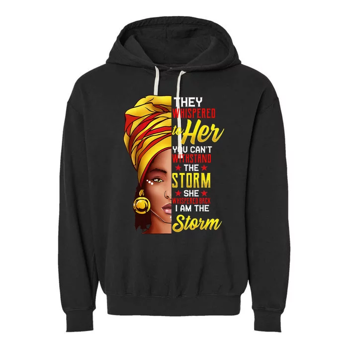 Black History Month African Woman Afro I Am The Storm Garment-Dyed Fleece Hoodie