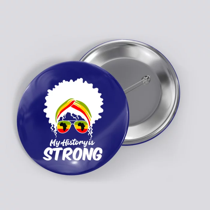 Black History Month Gift My History Is Strong Great Gift Button