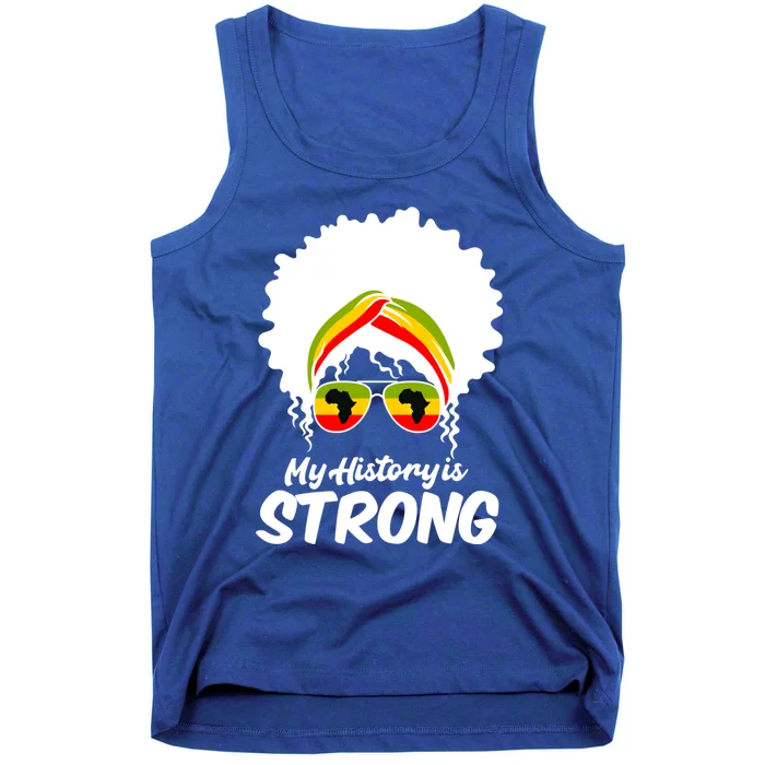 Black History Month Gift My History Is Strong Great Gift Tank Top