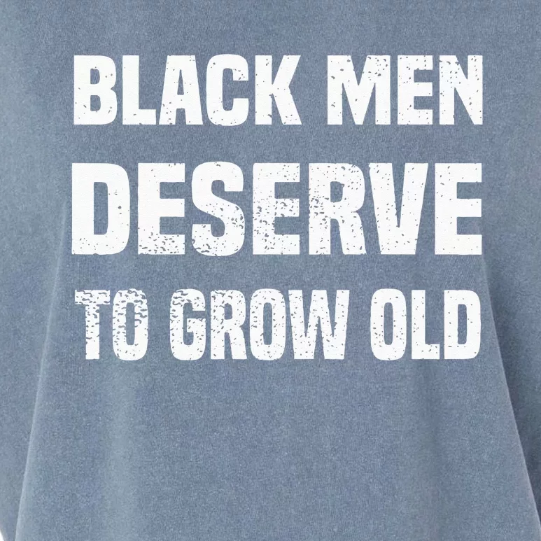 Black History Month Black Men Deserve To Grow Old Garment-Dyed Women's Muscle Tee