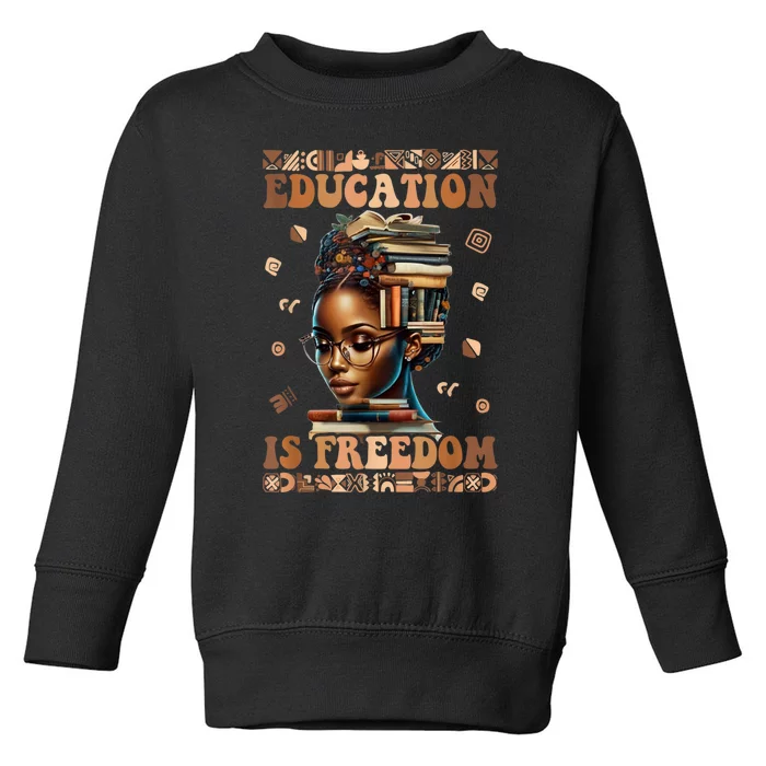 Black History Month Education Is Freedom Teacher Toddler Sweatshirt