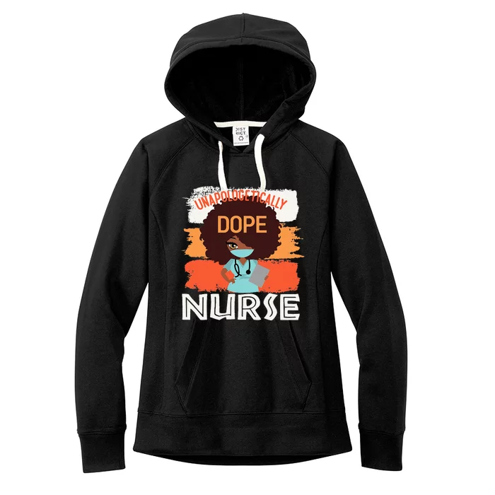 Black History Month Proud Black Unapologetically Dope Nurse Women's Fleece Hoodie