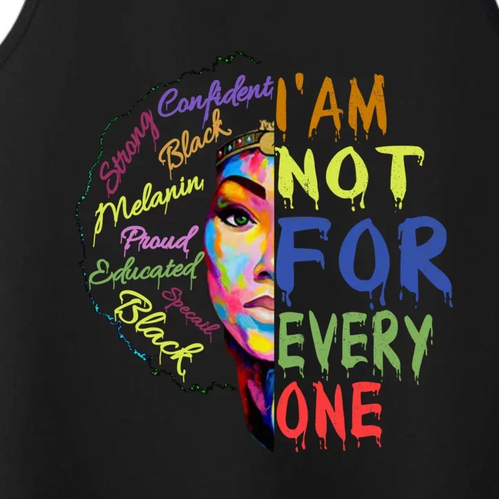 Black History Month I'm Not For Everyone Melanin Poppin Gift Funny Gift Performance Tank