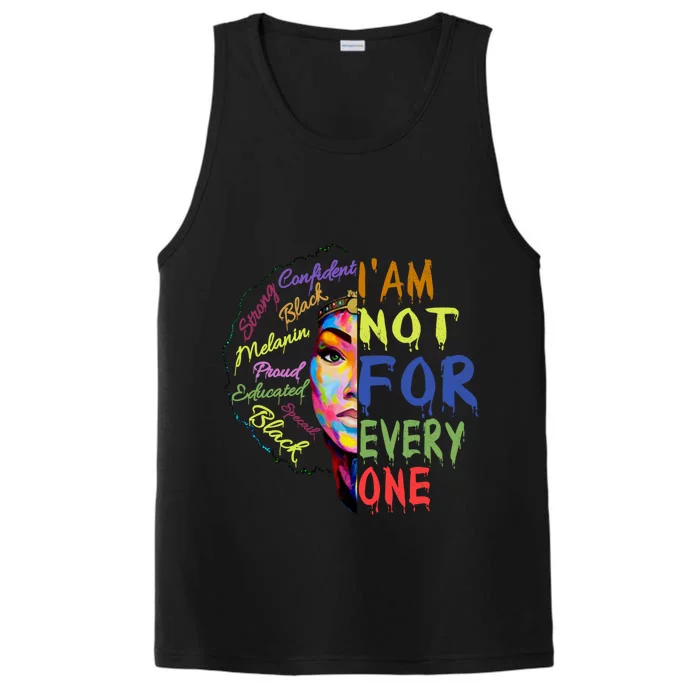 Black History Month I'm Not For Everyone Melanin Poppin Gift Funny Gift Performance Tank