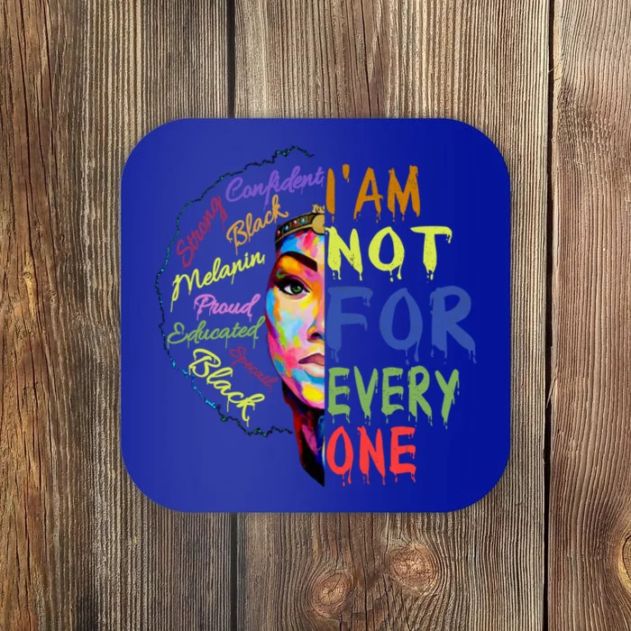 Black History Month I'm Not For Everyone Melanin Poppin Gift Funny Gift Coaster