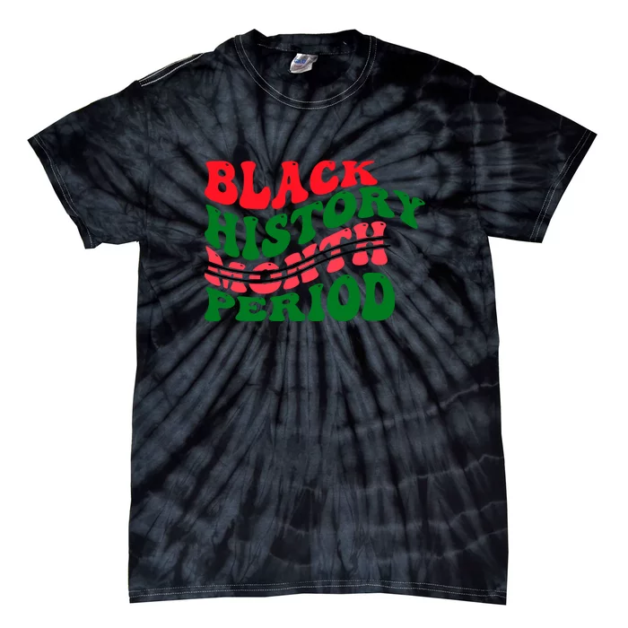 Black History Month Period Gift Tie-Dye T-Shirt