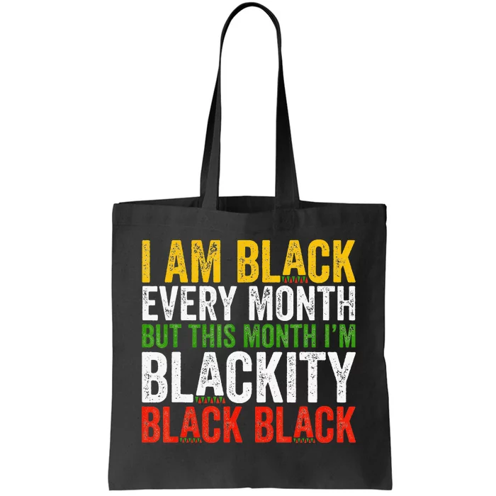 Black History Month This Month I'm Blackity Black Tote Bag