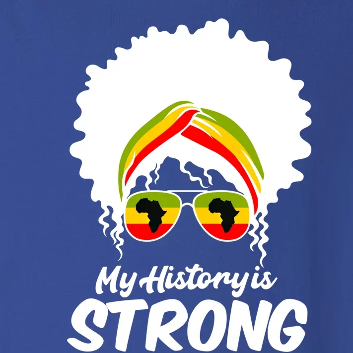 Black History Month Gift My History Is Strong Gift Toddler Long Sleeve Shirt