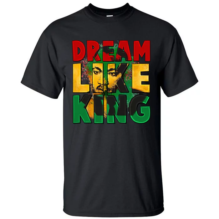 Black History Month Martin Have Dream Luther King Day Tall T-Shirt