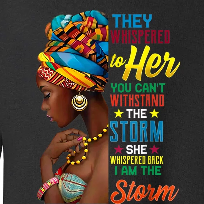 Black History Month African Woman Afro I Am The Storm Toddler Sweatshirt