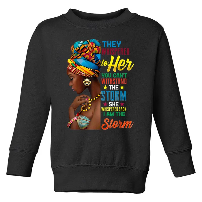 Black History Month African Woman Afro I Am The Storm Toddler Sweatshirt