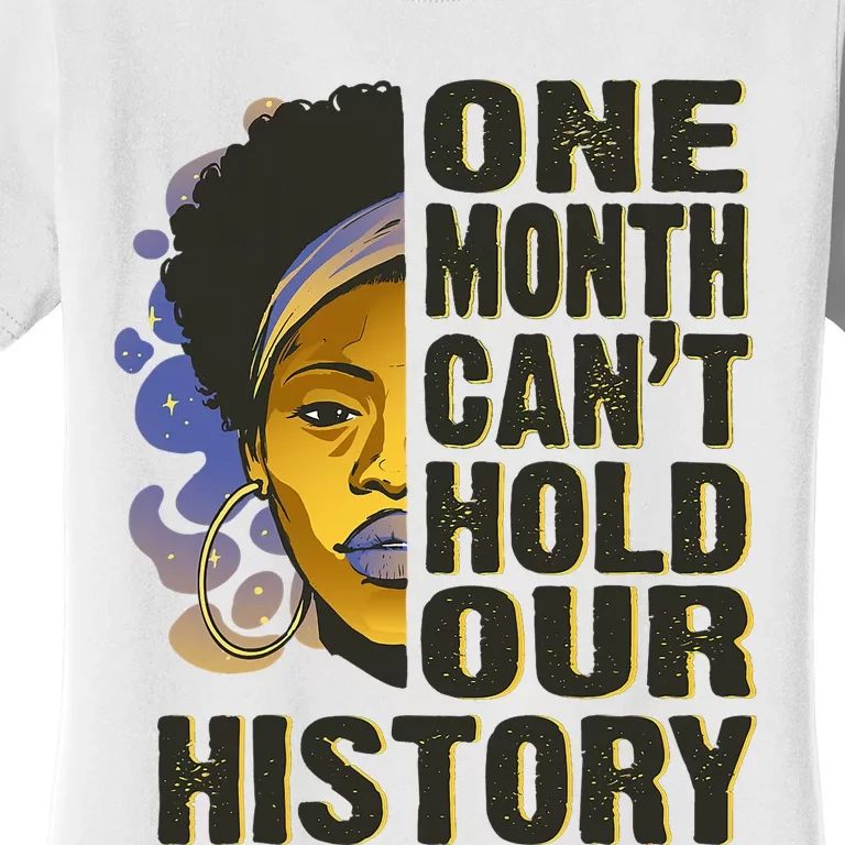 Black History Month One Month Can't Hold Our History Women's T-Shirt