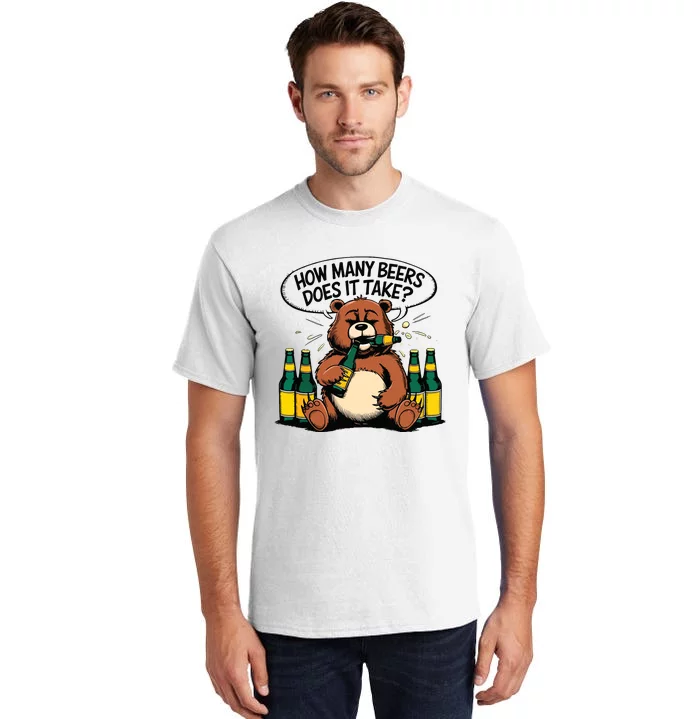 Bear How Many Beers Does It Take Tall T-Shirt