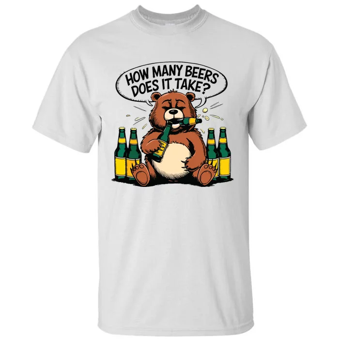 Bear How Many Beers Does It Take Tall T-Shirt