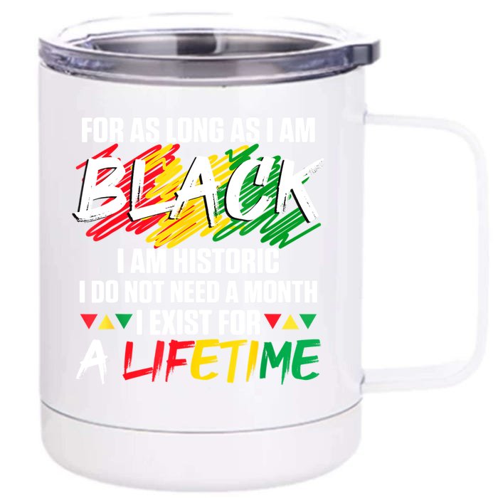 Black History Month For As Long As I Am Black I Am Historic Front & Back 12oz Stainless Steel Tumbler Cup