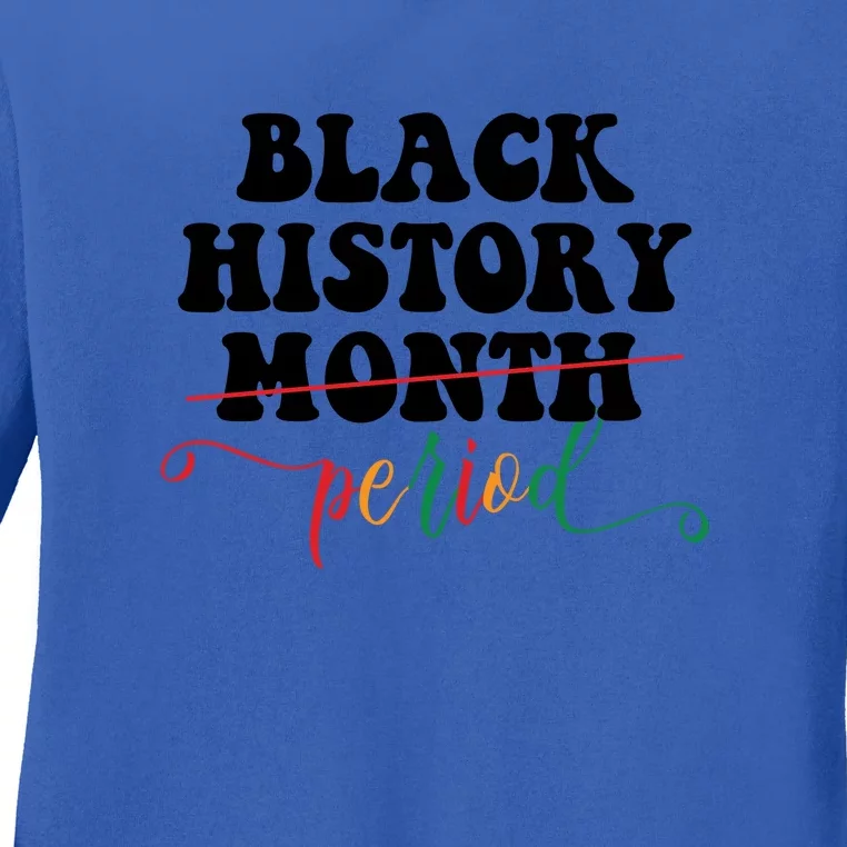 Black History Month Period Gift Ladies Long Sleeve Shirt