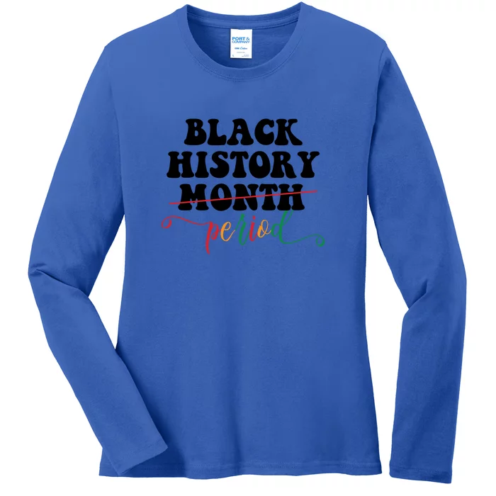 Black History Month Period Gift Ladies Long Sleeve Shirt