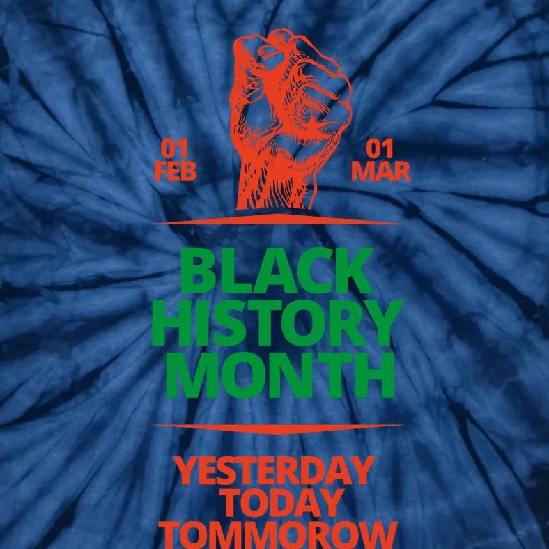 Black History Month African American Black Fist Yesterday Today Tomorrow Tie-Dye T-Shirt