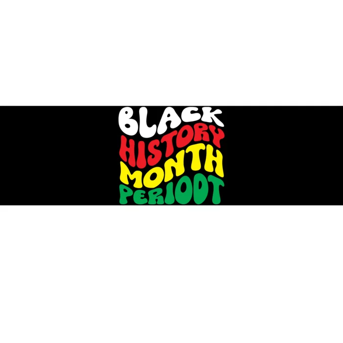 Black History Month Period African Pride BHM Bumper Sticker