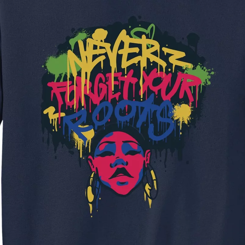 Black History Month Never Forget Your Roots Afro Tall Sweatshirt