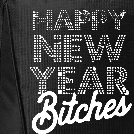 Bling Happy New Year Bitches Happy New Year Premium City Backpack