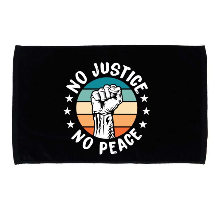 Black History No Peace No Justice African American Funny Gift Meaningful Gift Microfiber Hand Towel