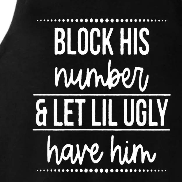 Block His Number And Let Lil Ugly Have Him Funny Break Up Gift Ladies Tri-Blend Wicking Tank