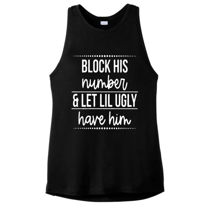 Block His Number And Let Lil Ugly Have Him Funny Break Up Gift Ladies Tri-Blend Wicking Tank