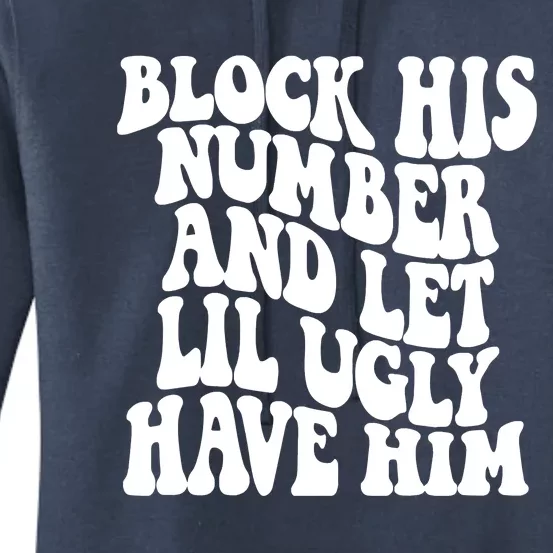 Block His Number And Let Lil Ugly Have Him Women's Pullover Hoodie