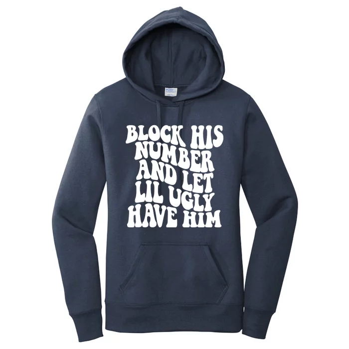 Block His Number And Let Lil Ugly Have Him Women's Pullover Hoodie