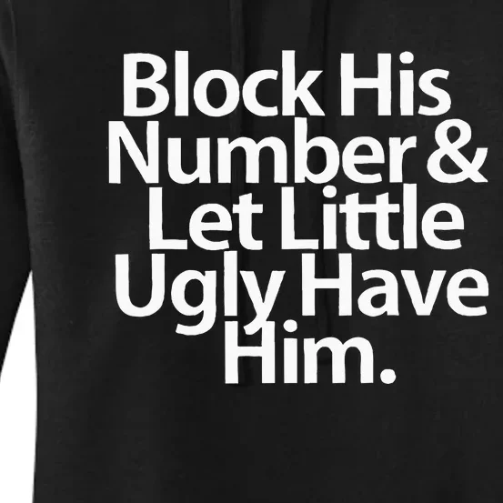 Block His Number And Let Little Ugly Have Him Women's Pullover Hoodie