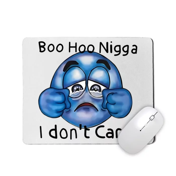 Boo Hoo Nigga I Dont Care Mousepad