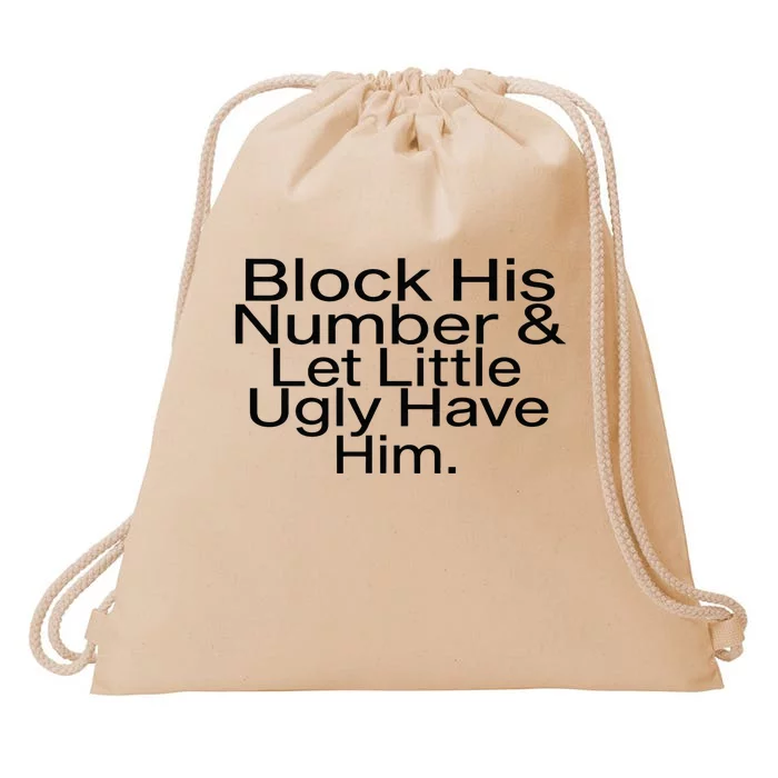 Block His Number & Let Little Ugly Have Him Funny Drawstring Bag