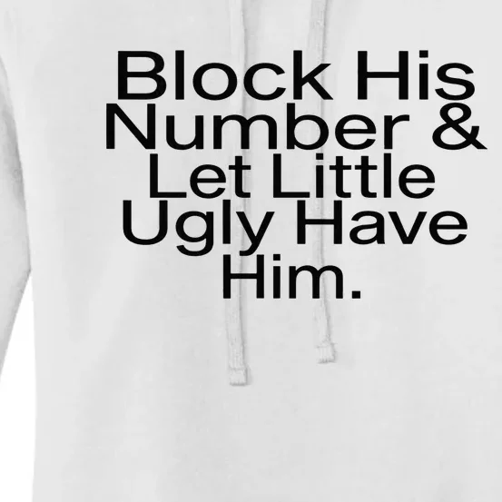 Block His Number & Let Little Ugly Have Him Funny Women's Pullover Hoodie