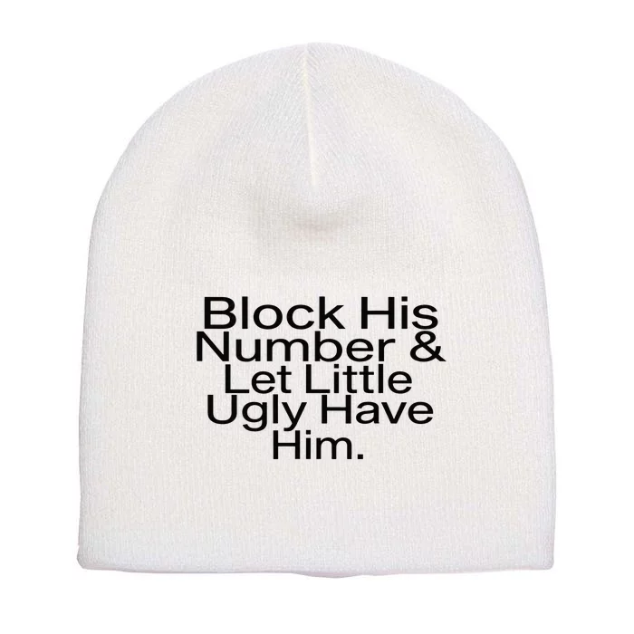 Block His Number & Let Little Ugly Have Him Funny Short Acrylic Beanie