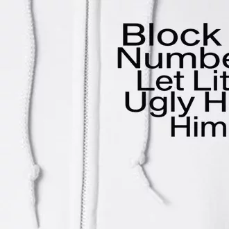 Block His Number & Let Little Ugly Have Him Funny Full Zip Hoodie