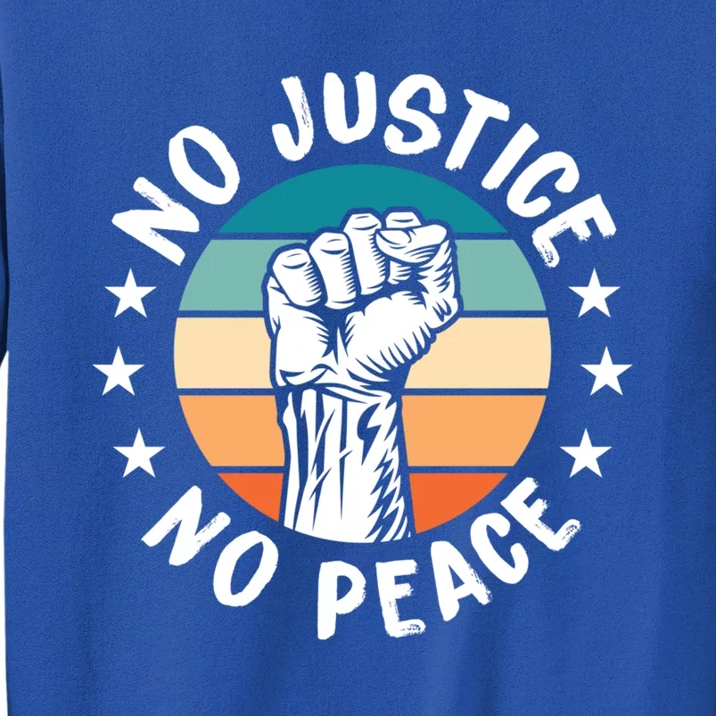 Black History No Peace No Justice African American Funny Gift Tall Sweatshirt