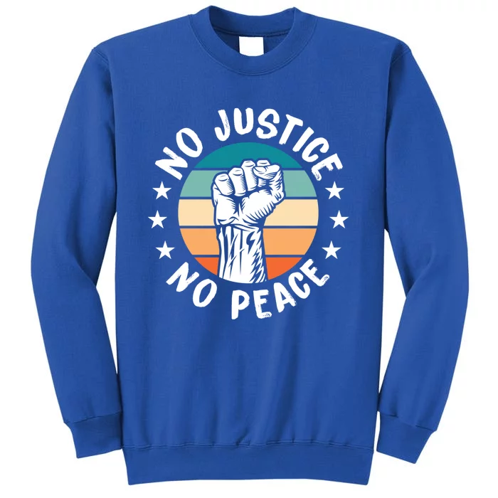 Black History No Peace No Justice African American Funny Gift Tall Sweatshirt