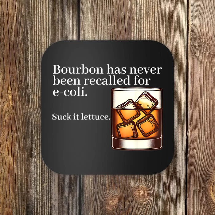 Bourbon Has Never Been Recalled For Ecoli Suck It Lettuce Coaster