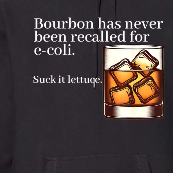 Bourbon Has Never Been Recalled For Ecoli Suck It Lettuce Premium Hoodie