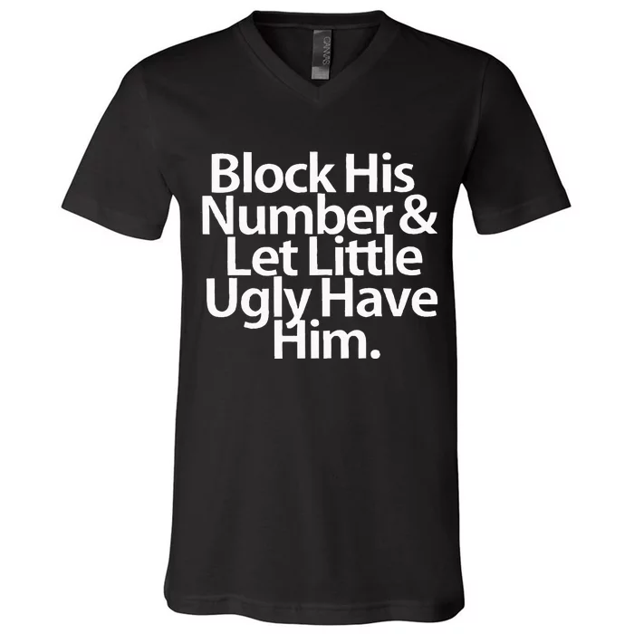 Block His Number And Let Little Ugly Have Him V-Neck T-Shirt