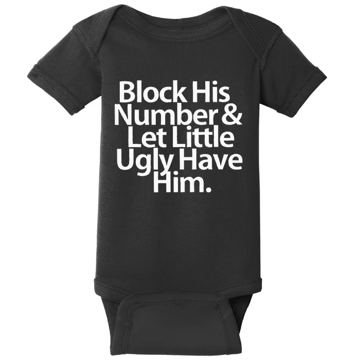 Block His Number And Let Little Ugly Have Him Baby Bodysuit