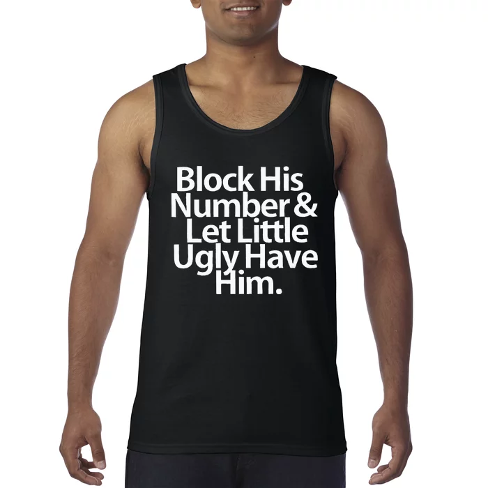 Block His Number And Let Little Ugly Have Him Tank Top