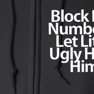 Block His Number And Let Little Ugly Have Him Full Zip Hoodie