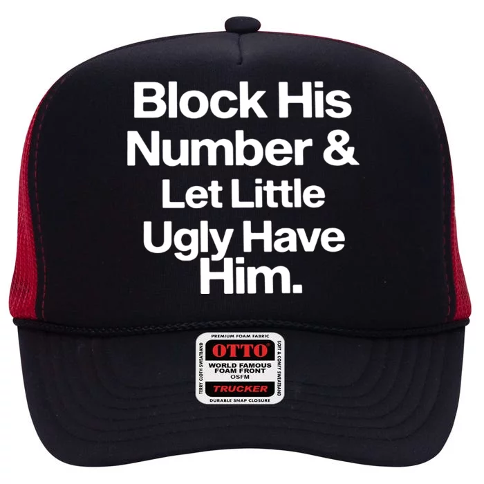 BLOCK HIS NUMBER &LET LITTLE UGLY HAVE HIM High Crown Mesh Trucker Hat