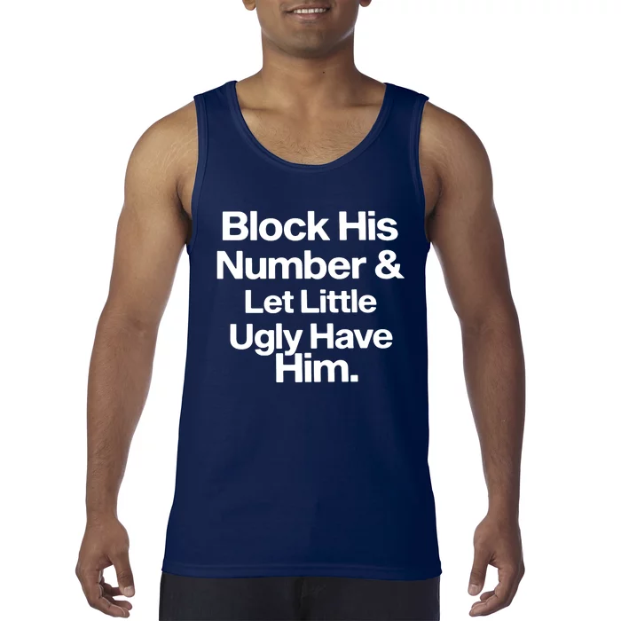 BLOCK HIS NUMBER &LET LITTLE UGLY HAVE HIM Tank Top