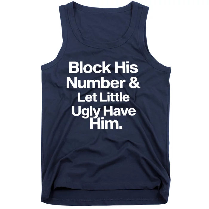 BLOCK HIS NUMBER &LET LITTLE UGLY HAVE HIM Tank Top