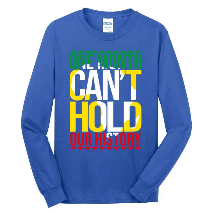 Black History One Month Can't Hold Our History African Pride Cute Gift Tall Long Sleeve T-Shirt