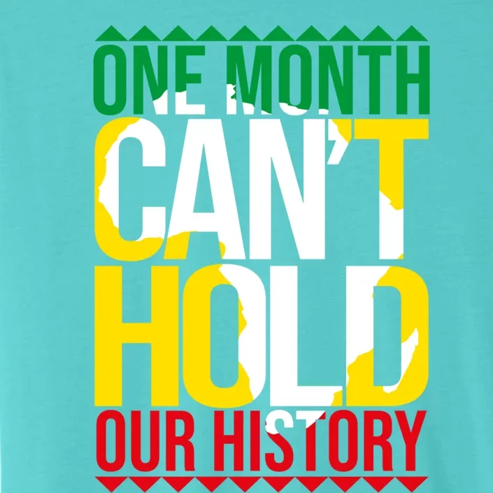 Black History One Month Can't Hold Our History African Pride Cute Gift ChromaSoft Performance T-Shirt